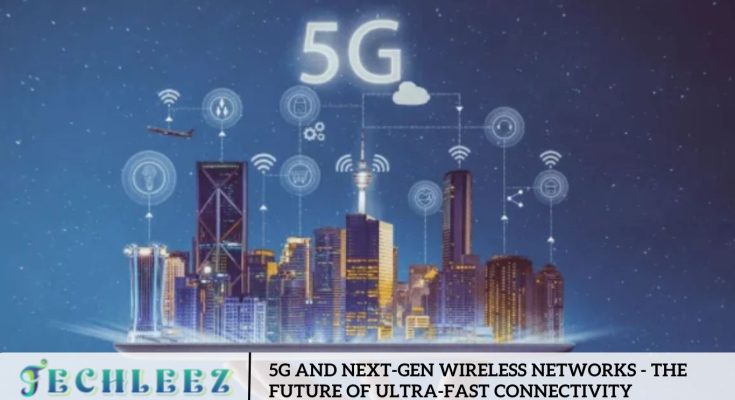 5G and Next-Gen Wireless Networks - The Future of Ultra-Fast Connectivity