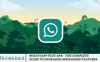 WhatsApp Plus APK - The Complete Guide to Upgraded Messaging Features