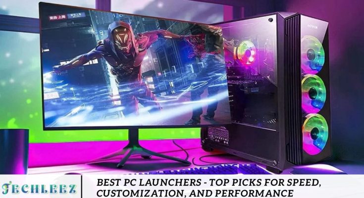 Best PC Launchers - Top Picks for Speed, Customization, and Performance