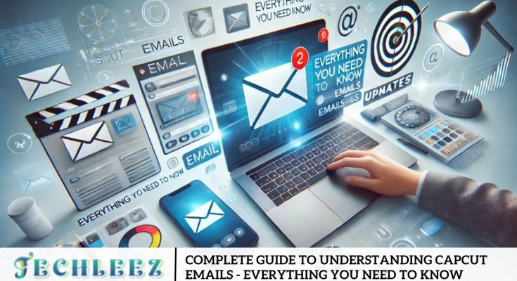 Complete Guide to Understanding CapCut Emails - Everything You Need to Know