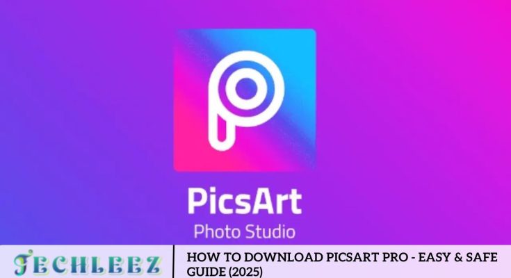 How to Download PicsArt Pro - Easy & Safe Guide (2025)