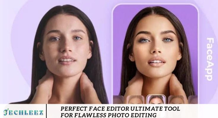 Perfect Face Editor Ultimate Tool for Flawless Photo Editing