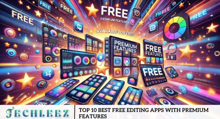 Top 10 Best Free Editing Apps with Premium Features