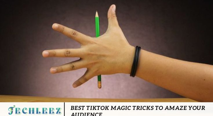 Best TikTok Magic Tricks to Amaze Your Audience