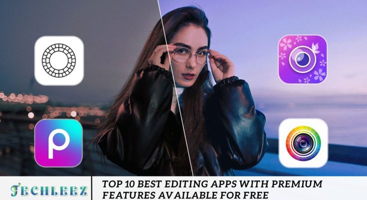 Top 10 Best Editing Apps with Premium Features Available for Free