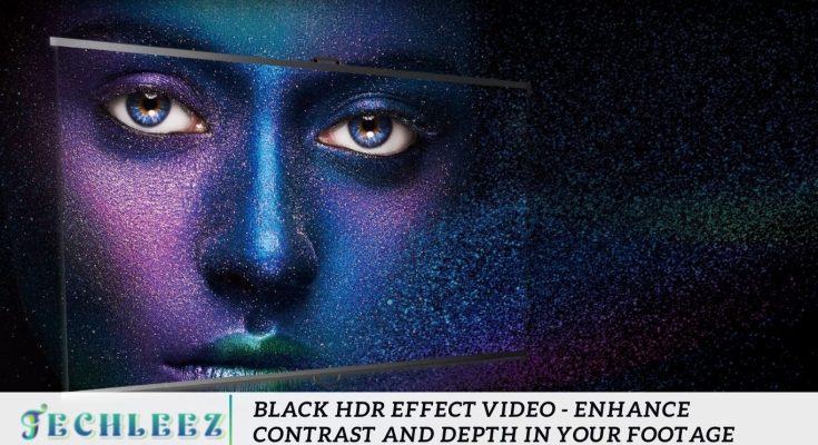Black HDR Effect Video - Enhance Contrast and Depth in Your Footage