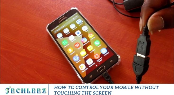 How to Control Your Mobile Without Touching the Screen