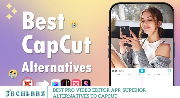 Best Pro Video Editor App: Superior Alternatives to CapCut