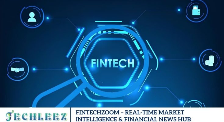 FintechZoom – Real-Time Market Intelligence & Financial News Hub