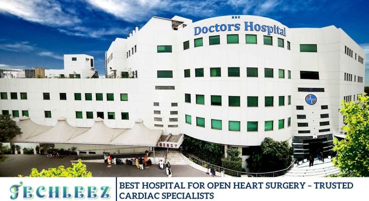Best Hospital for Open Heart Surgery – Trusted Cardiac Specialists