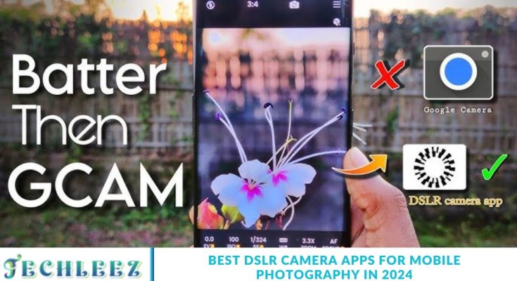 Best DSLR Camera Apps for Mobile Photography in 2024