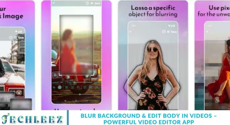 Blur Background & Edit Body in Videos – Powerful Video Editor App