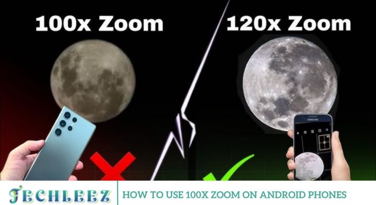 How to Use 100x Zoom on Android Phones
