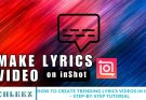 How to Create Trending Lyrics Videos in InShot – Step-by-Step Tutorial