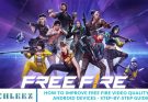 How to Improve Free Fire Video Quality on Android Devices