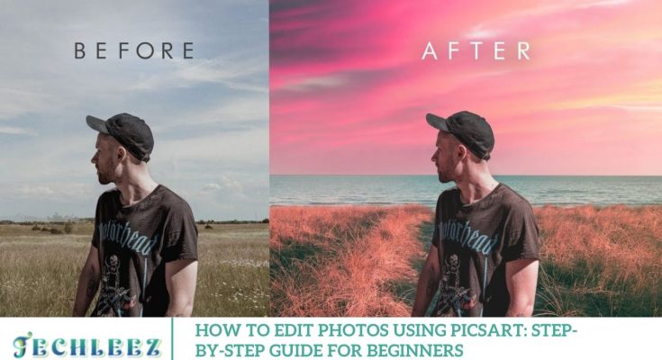 How to Edit Photos Using PicsArt: Step-by-Step Guide for Beginners