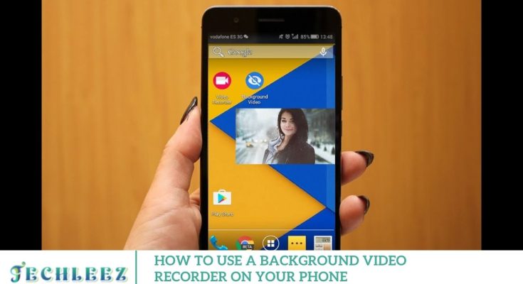 How to Use a Background Video Recorder on Your Phone