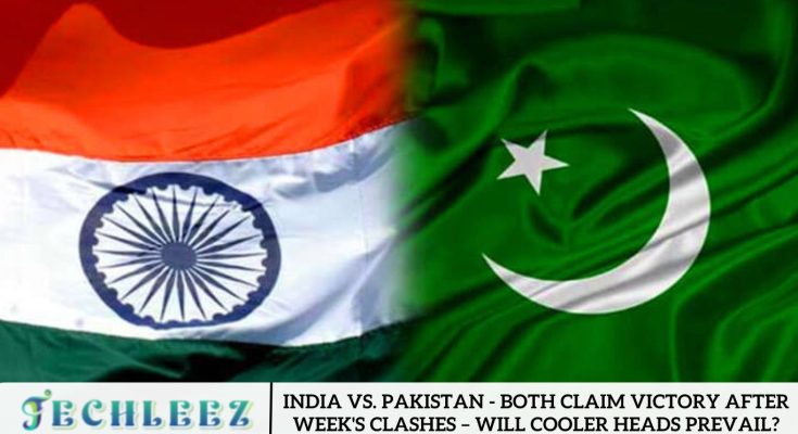 India vs. Pakistan - Both Claim Victory After Week's Clashes – Will Cooler Heads Prevail?