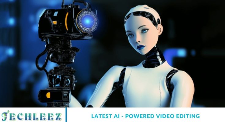 Latest AI - Powered Video Editing