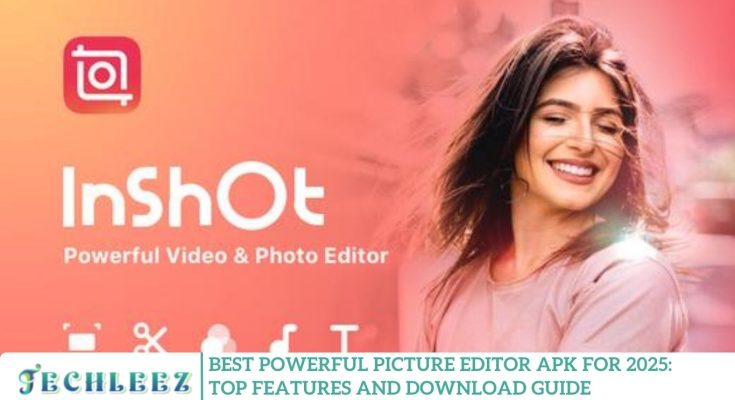 Best Powerful Picture Editor APK for 2025: Top Features and Download Guide