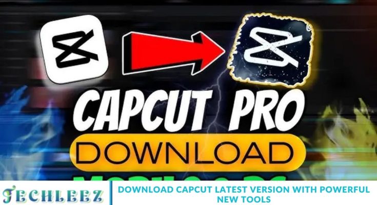 Download CapCut Latest Version with Powerful New Tools