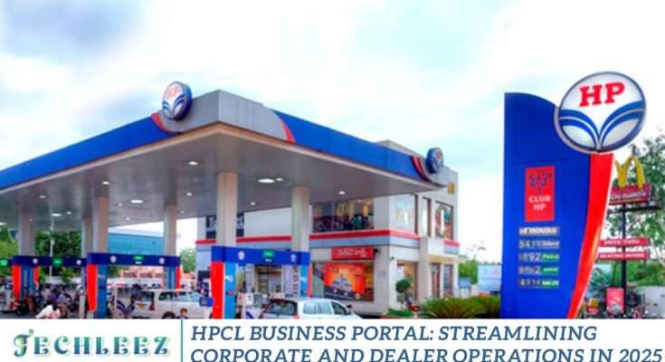 HPCL Business Portal: Streamlining Corporate and Dealer Operations in 2025