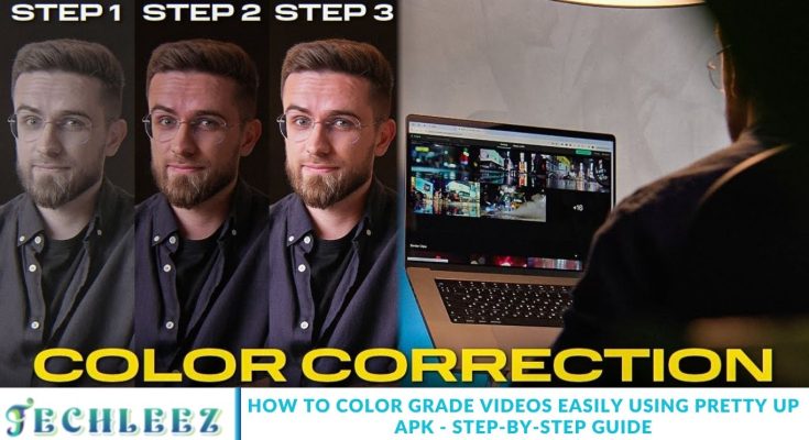 How to Color Grade Videos Easily Using Pretty Up APK - Step-by-Step Guide