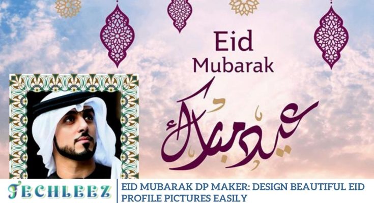 Eid Mubarak DP Maker: Design Beautiful Eid Profile Pictures Easily