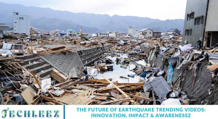 The Future of Earthquake Trending Videos: Innovation, Impact & Awarenessz