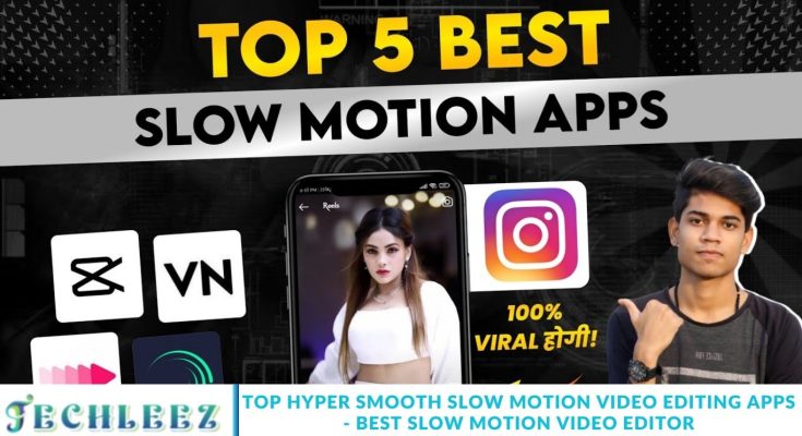 Top Hyper Smooth Slow Motion Video Editing Apps - Best Slow Motion Video Editor