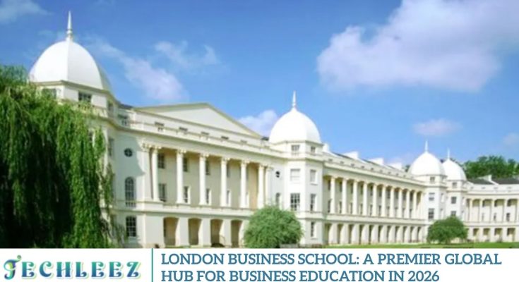 London Business School: A Premier Global Hub for Business Education
