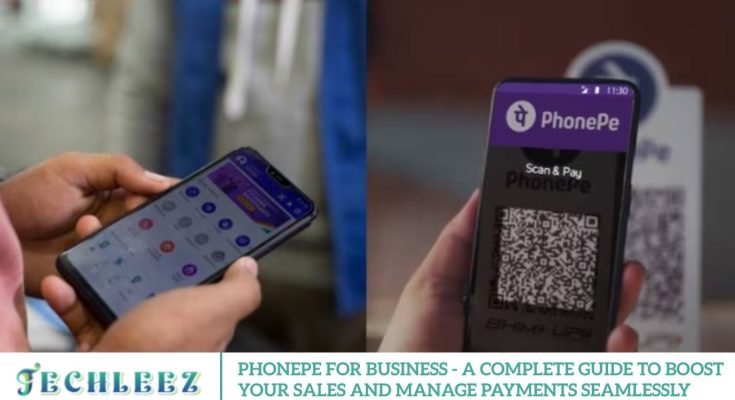 PhonePe for Business - A Complete Guide to Boost Your Sales and Manage Payments Seamlessly