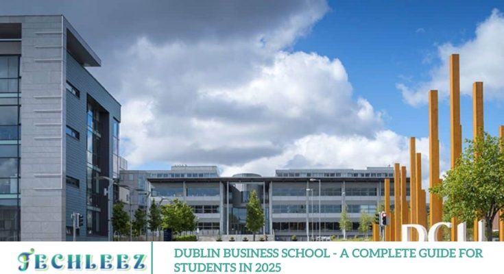 Dublin Business School - A Complete Guide for Students in 2025