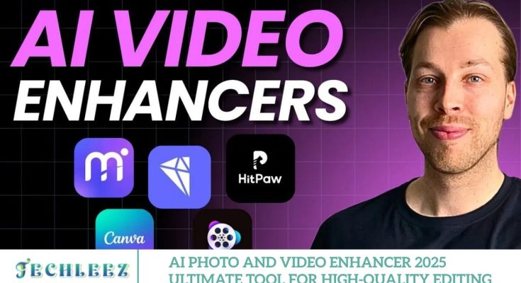 AI Photo and Video Enhancer 2025 Ultimate Tool for High-Quality Editing