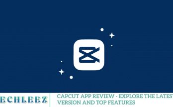 CapCut App Review - Explore the Latest Version