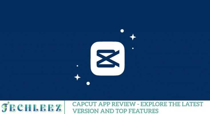 CapCut App Review - Explore the Latest Version
